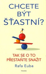 Chcete být šťastní?