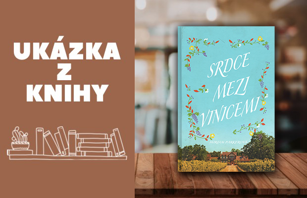 Jak daleko může být místo, kam opravdu patříte? Ukázka z knihy Srdce mezi vinicemi