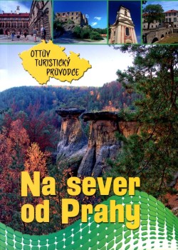 Na sever od Prahy - Ottův turistický průvodce