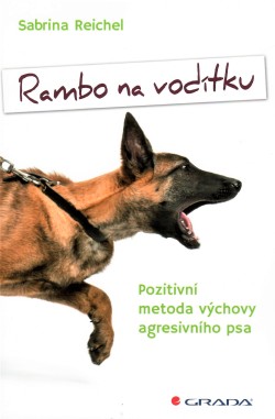 Rambo na vodítku - Pozitivní metoda výchovy agresivního psa