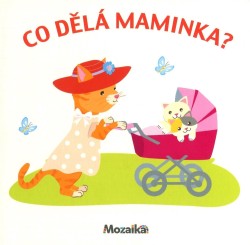 Co dělá maminka?