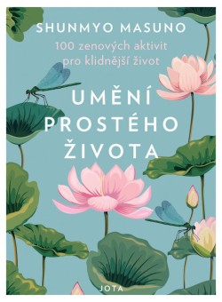 Umění prostého života - 100 zenových aktivit pro klidnější život