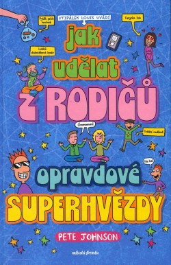 Jak udělat z rodičů opravdové superhvězdy