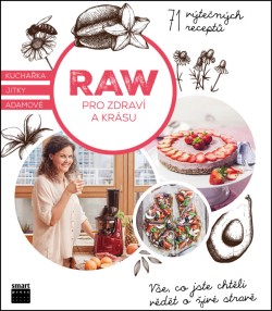 Raw pro zdraví a krásu - kuchařka Jitky Adamové