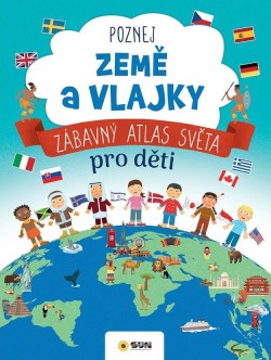 Poznej země a vlajky - Zábavný atlas světa