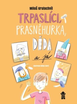 Trpaslíci, Prasněhurka, děda a já