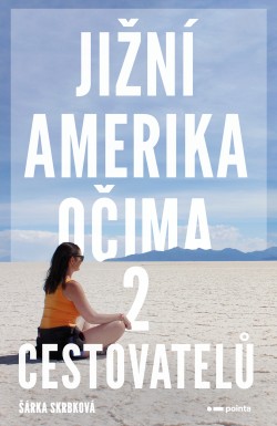 Jižní Amerika očima 2 cestovatelů