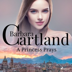 A Princess Prays (Barbara Cartland’s Pink Collection 51) (EN)