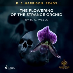 B. J. Harrison Reads The Flowering of the Strange Orchid (EN)