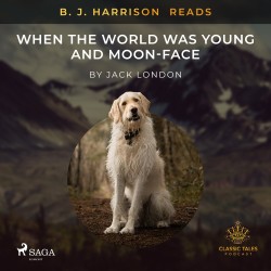 B. J. Harrison Reads When the World Was Young and Moon-Face (EN)