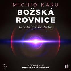 Božská rovnice: Hledání teorie všeho