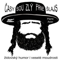 Časy sou zlý pane Šlajs