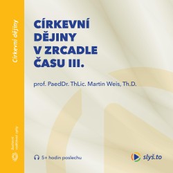 Církevní dějiny v zrcadle času III.