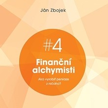 Finanční alchymisti - ako vyrobiť peniaze z ničoho