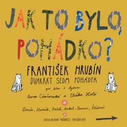 Dvakrát sedm pohádek - Jak to bylo pohádko?