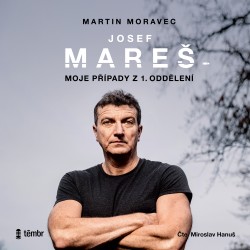 Josef Mareš: Moje případy z 1. oddělení