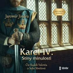 KAREL IV. - Stíny minulosti