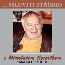 Mluviti stříbro s Miroslavem Horníčkem - O smíchu