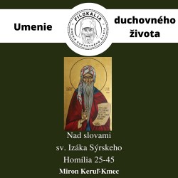 Nad slovami sv. Izáka Sýrskeho - Homília 25 – 45