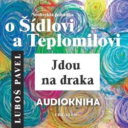 Neobvyklá pohádka o Šídlovi a Teplomilovi - Jdou na draka