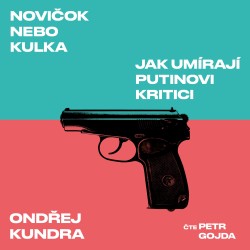 Novičok nebo kulka: Jak umírají Putinovi kritici