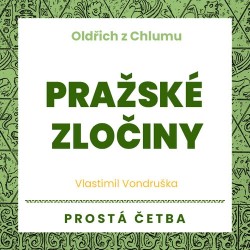 Oldřich z Chlumu - Pražské zločiny