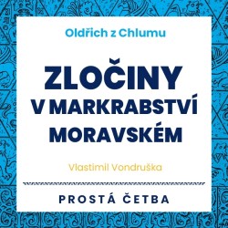 Oldřich z Chlumu - Zločiny v Markrabství moravském