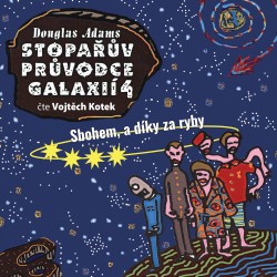 Stopařův průvodce galaxií 4: Sbohem, a díky za ryby