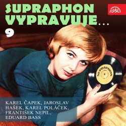 Supraphon vypravuje...9 (Čapek, Hašek, Poláček, Nepil, Bass)