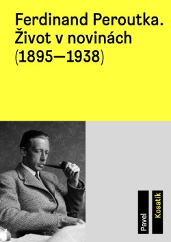 Ferdinand Peroutka. Život v novinách (1895–1938)