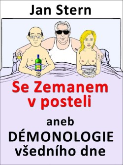 Se Zemanem v posteli aneb démonologie všedního dne