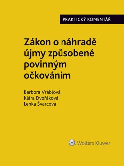 Zákon o náhradě újmy způsobené povinným očkováním (č. 116/2020 Sb.). Praktický komentář