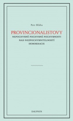 Provinionalistovy nepochybně pochybné pochybnosti nad nezpochybnitelností  demokracie