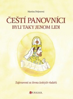 Čeští panovníci byli taky jenom lidi