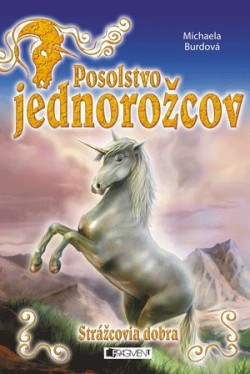 Posolstvo jednorožcov 1 – Strážcovia dobra