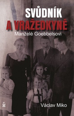 Manželé Goebbelsovi - svůdník a vražedkyně