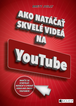 Ako natáčať skvelé videá na YouTube