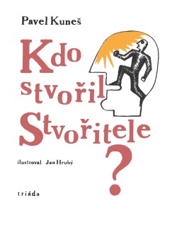 Kdo stvořil Stvořitele?