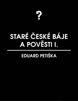 Staré české báje a pověsti 1