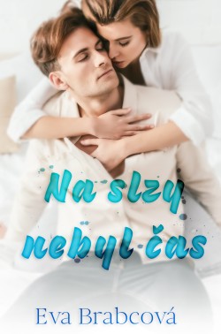 Na slzy nebyl čas