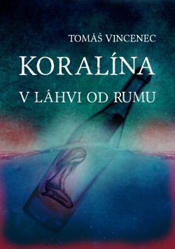 Koralína v láhvi od rumu