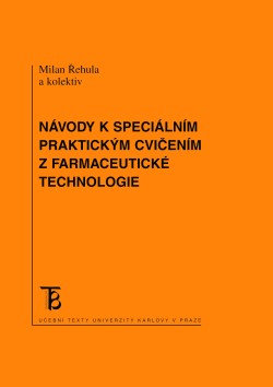 Návody k speciálním praktickým cvičením z farmaceutické technologie