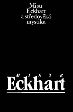 Mistr Eckhart a středověká mystika