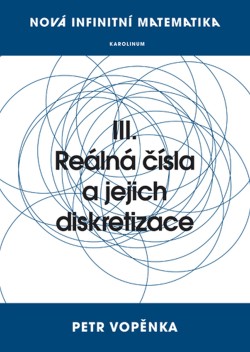 Nová infinitní matematika: III. Reálná čísla a jejich diskretizace