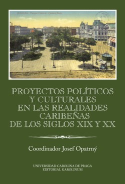 Proyectos políticos y culturales en las realidades caribeňas de los siglos XIX y XX