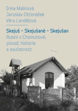 Skejuš – Skejušané – Skejušan. Rusíni v Chomutově, původ, historie a současnost