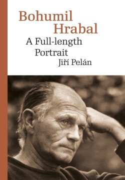 Bohumil Hrabal. A Full-length Portrait