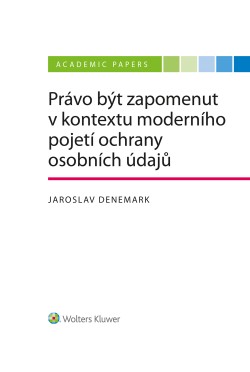 Právo být zapomenut v kontextu moderního pojetí ochrany osobních údajů