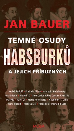 Temné osudy Habsburků a jejich příbuzných