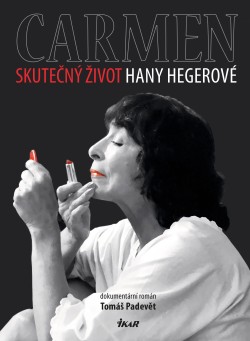 Carmen – Skutečný život Hany Hegerové